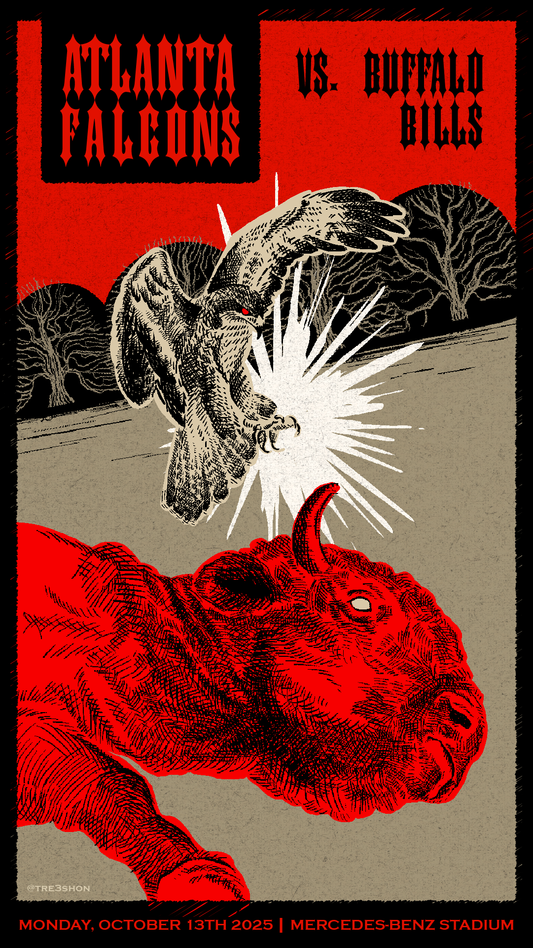Atlanta Falcons vs Buffalo Bills Gameday Poster by Tre'shon @tre3shon. The illustration depicts an American Bison laying down with a Peregrine Falcon swooping down dramatically, and spooky trees on the horizon. The drawing is gritty and dark, the animal are drawn with rough hatching that alludes to vintage print. The colors are both muted and bold - black and red with two tones of beige. Inspired by both horror posters and vintage western art. Artwork done in collaboration with @irlalexa.